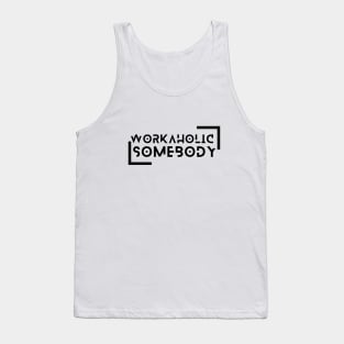 I am a Workaholic Tank Top